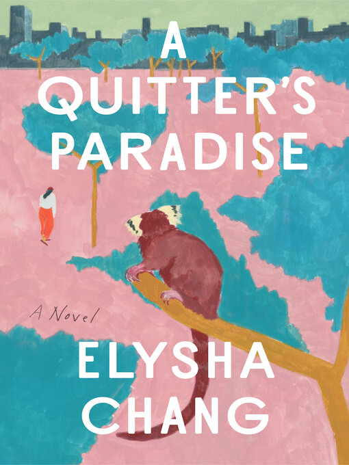 Title details for A Quitter's Paradise by Elysha Chang - Available